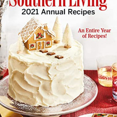[Access] EBOOK 📨 Southern Living 2021 Annual Recipes: An Entire Year of Recipes by