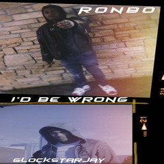 Id Be Wrong Ft Ronbo (Prod.Ro)