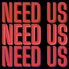 Need us