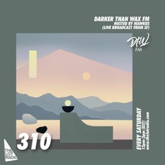 Darker Than Wax FM #310 w/ Mawkus (Live from HydeFM, SF, CA) • 26th March 2022
