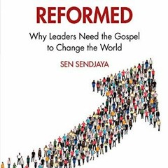 [Access] [PDF EBOOK EPUB KINDLE] Leadership Reformed: Why Leaders Need the Gospel to