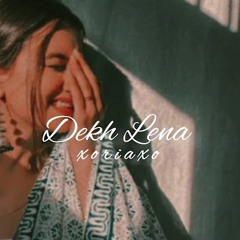 Dekh Lena (slowed+reverb)