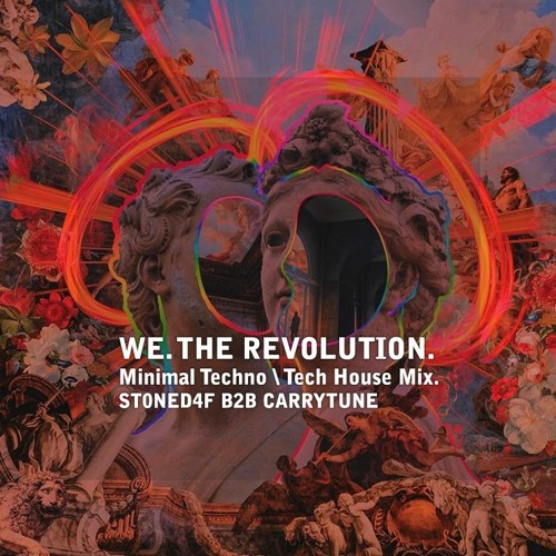 We. the Revolution - B2B with Carrytune (Minimal Techno / Tech House Mix)