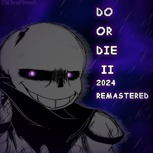 Do Or Die II-A (2024 Remaster)