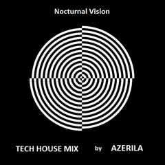 Azerila - Nocturnal Vision EDM Tech House Mix 59 Mins Non Stop