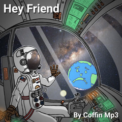 Coffinmp3 - Hey Friend