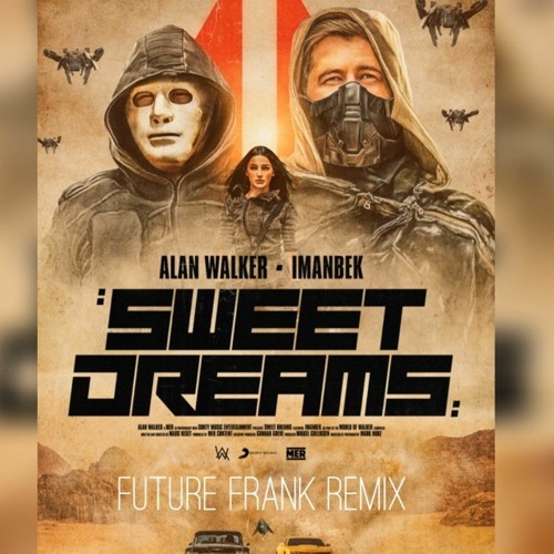 Stream Sweet Dreams - Alan Walker & Imanbek (FUTURE FRANK Remix) by FUTURE  FRANK | Listen online for free on SoundCloud