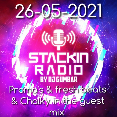 Stackin' Radio Show 26 - 5-21 Ft Chalky Guest Mix Hosted By Gumbar NRGLive.co.uk