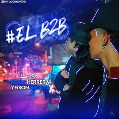 #ELB2B YEISON BEDOYA Ft KEVIN HERRERA  18/03/2020