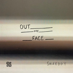 Shreddy - Out My Face [Free Download]