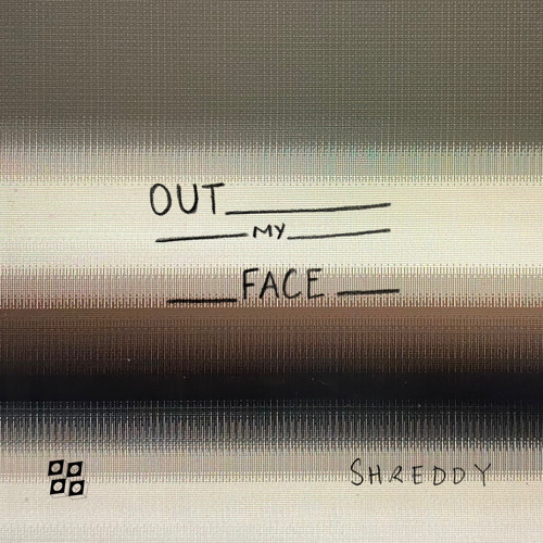 Shreddy - Out My Face [Free Download]