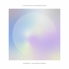 C-Jay & LOM feat. Stéphane Gervais - Dormarch - The Ambient Remixes