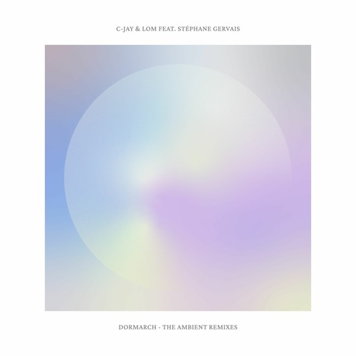 C-Jay & LOM feat. Stéphane Gervais - Dormarch - The Ambient Remixes