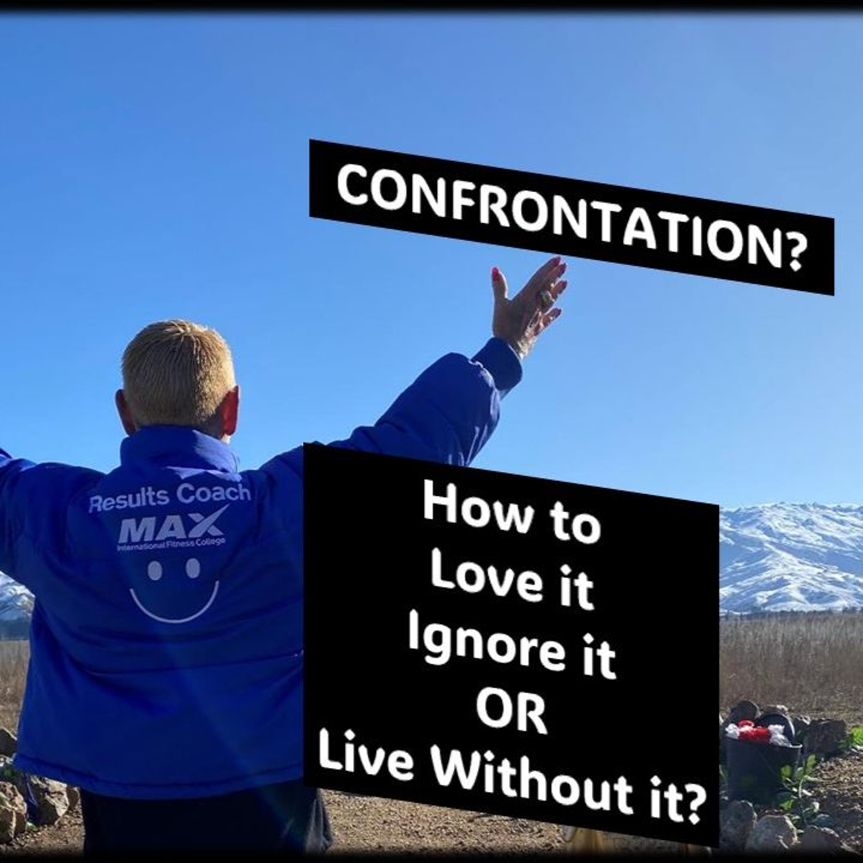 CONFRONTATION…How To Love It, Ignore It Or Live Without It ...with Rowie McEvoy
