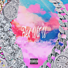 Flex Wit U[Prod.@ianeastern]