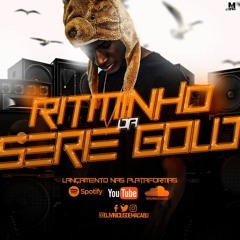 RITMINHO DA SERIE GOLD 001 - ESPECIAL DE 10K