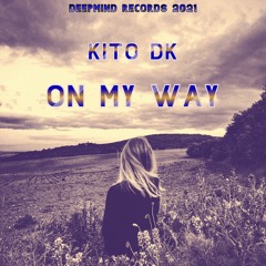 Kito DK - On My Way (Original Mix)
