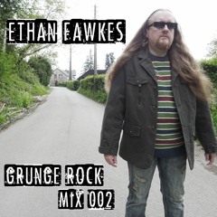 Ethan Fawkes - Grunge Rock Mix 002