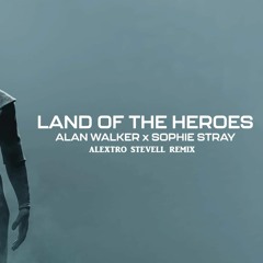 Alan Walker & Sophie Stray - Land Of The Heroes (Alextro Stevell Extended Remix)