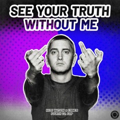 See Your Truth Without Me (Fourth Co. Flip) - Kyle Watson X Eminem 💜
