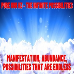 PURE FREQUENCY 888 Hz The Infinite Possibilities Manifestation Abundance