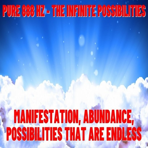 PURE FREQUENCY 888 Hz The Infinite Possibilities Manifestation Abundance