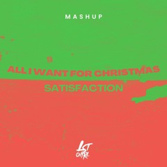 All I Want For Christmas X Satisfaction (LST CNTRL Mashup) [Calendario De Adviento]