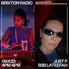 Brixton Radio - Just P With Lateefah 09.11.23