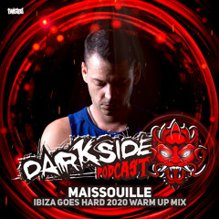 Darkside Podcast 316 - MAISSOUILLE - Ibiza Goes Hard 2020 Mix