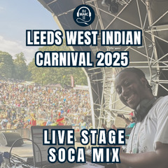 Leeds West Indian Carnival 2025 LIVE STAGE MIX (30 min snippet)