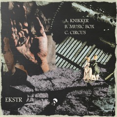 Knikker / Music Box / Circus (Out now on Bandcamp!)