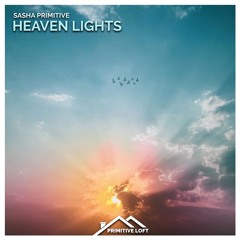 Sasha PRimitive - Heaven Lights
