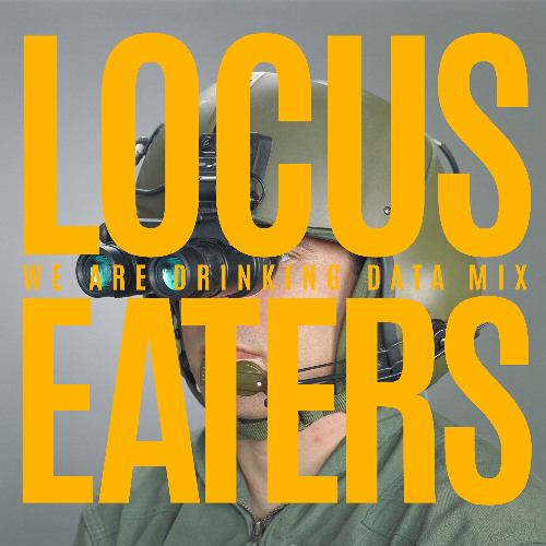 Locus Eaters (We Are Drinking Data Mix)