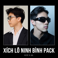 XÍCH LÔ NINH BÌNH PACK ( KOZ FT JUL )