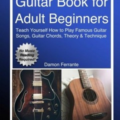 GET [PDF EBOOK EPUB KINDLE] Guitar Book for Adult Beginners: Teach Yourself How to Pl