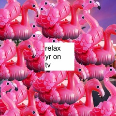 Relax  Yr  On  Tv