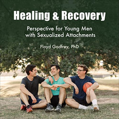 download KINDLE 📑 Healing & Recovery: Perspective for Young Men with Sexualized Atta