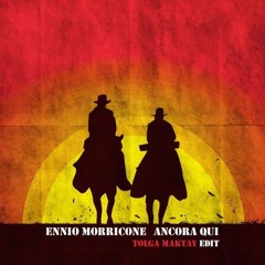 Ennio Morricone - Ancora Qui (Tolga Maktay Edit)