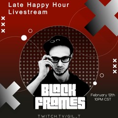 Late Happy Hour Livestream w/ Black Frames