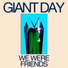 Giant Day - We Were Friends