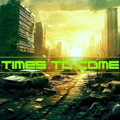Times To Come