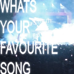 What's Your Favourite Song?