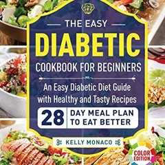 {READ/DOWNLOAD} 💖 The Easy Diabetic cookbook for Beginners: An Easy Diabetic Diet Guide with Healt