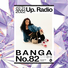 Up. Radio Show #82 featuring BANGA