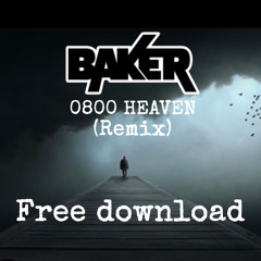 0800 Heaven - Baker remix (free download)