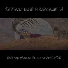Sahiban Bani Bharawan Di | Kuldeep Manak | ParasiteDARK