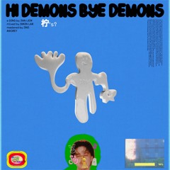 Hi Demons Bye Demons