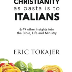 DOWNLOAD EBOOK 🖋️ Jesus is to Christianity as Pasta is to Italians: & 49 other insig