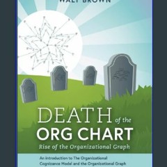 {ebook} 📖 Death of The Org Chart: Rise of the Organizational Graph Ebook READ ONLINE