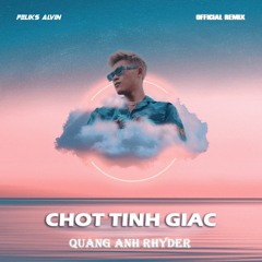 Chợt Tỉnh Giấc - Quang Anh Rhyder | Feliks Alvin Official Remix